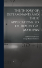 Image for The Theory of Determinants and Their Applications. 2d ed., rev. by G.B. Mathews