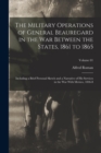 Image for The Military Operations of General Beauregard in the war Between the States, 1861 to 1865; Including a Brief Personal Sketch and a Narrative of his Services in the war With Mexico, 1846-8; Volume 01