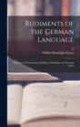 Image for Rudiments of the German Language; Exercises in Pronouncing, Spelling, Translating, and German Script