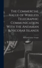 Image for The Commercial Value of Wireless Telegraphic Communication With the Andaman &amp; Nicobar Islands