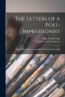 Image for The Letters of a Post-impressionist; Being the Familiar Correspondence of Vincent van Gogh