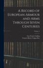 Image for A Record of European Armour and Arms Through Seven Centuries; Volume 4