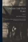 Image for Under the old Flag; Recollections of Military Operations in the war for the Union, the Spanish war, the Boxer Rebellion; Volume 2