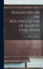 Image for Researches on the Multiplication of Elliptic Functions