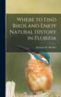 Image for Where to Find Birds and Enjoy Natural History in Florida