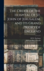 Image for The Order of the Hospital of St. John of Jerusalem, and its Grand Priory of England
