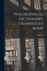 Image for Philosophical Dictionary, Unabridged &amp; Unexpurgated