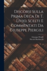 Image for Discorsi sulla prima deca di T. Livio. Scelti e commentati da Giuseppe Piergili