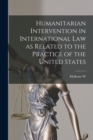 Image for Humanitarian Intervention in International law as Related to the Practice of the United States