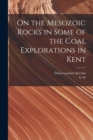 Image for On the Mesozoic Rocks in Some of the Coal Explorations in Kent