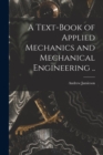Image for A Text-book of Applied Mechanics and Mechanical Engineering ..
