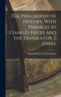 Image for The Philosophy of History. With Prefaces by Charles Hegel and the Translator, J. Sibree
