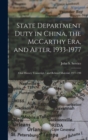 Image for State Department Duty in China, the McCarthy Era, and After, 1933-1977 : Oral History Transcript / and Related Material, 1977-198