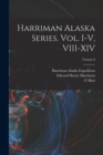Image for Harriman Alaska Series. vol. I-V, VIII-XIV; Volume 8