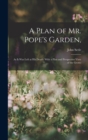 Image for A Plan of Mr. Pope&#39;s Garden,