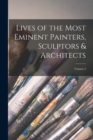 Image for Lives of the Most Eminent Painters, Sculptors &amp; Architects; Volume 2
