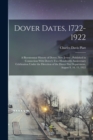 Image for Dover Dates, 1722-1922; a Bicentennial History of Dover, New Jersey, Published in Connection With Dover&#39;s two Hundredth Anniversary Celebration Under the Direction of the Dover Fire Department, August