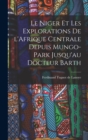Image for Le Niger et les explorations de l&#39;Afrique centrale depuis Mungo-Park jusqu&#39;au Docteur Barth