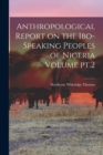 Image for Anthropological Report on the Ibo-speaking Peoples of Nigeria Volume pt.2