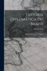 Image for Historia diplomatica do Brazil : O reconhecimento do imperio