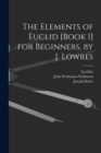 Image for The Elements of Euclid [Book 1] for Beginners, by J. Lowres