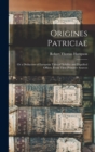 Image for Origines Patriciae : Or a Deduction of European Titles of Nobility and Dignified Offices, From Their Primitive Sources
