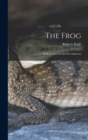 Image for The Frog; its Reproduction and Development