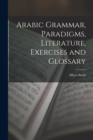 Image for Arabic Grammar, Paradigms, Literature, Exercises and Glossary
