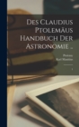 Image for Des Claudius Ptolemaus Handbuch der astronomie ..