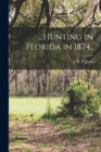 Image for ...Hunting in Florida in 1874..