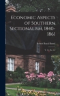 Image for Economic Aspects of Southern Sectionalism, 1840-1861 : V. 11, no. 1-2