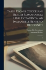 Image for Cassii Dionis Cocceiani Rerum romanarum libri octaginta, ab Immanuele Bekkero recogniti
