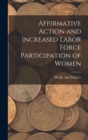 Image for Affirmative Action and Increased Labor Force Participation of Women