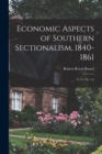 Image for Economic Aspects of Southern Sectionalism, 1840-1861