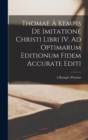 Image for Thomae a Kempis De imitatione Christi libri IV. Ad optimarum editionum fidem accurate editi