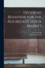 Image for Dividend Behavior for the Aggregate Stock Market