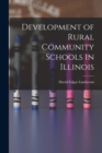 Image for Development of Rural Community Schools in Illinois