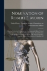 Image for Nomination of Robert E. Morin