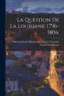 Image for La question de la Louisiane, 1796-1806;