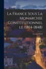 Image for La France sous la Monarchie Constitutionnelle (1814-1848)