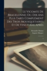 Image for Le vicomte de Bragelonne; ou, Dix ans plus tard; complement des Trois mousquetaires et de Vingt ans apres