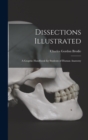 Image for Dissections Illustrated; a Graphic Handbook for Students of Human Anatomy