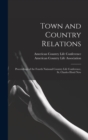 Image for Town and Country Relations : Proceedings of the Fourth National Country Life Conference, St. Charles Hotel New