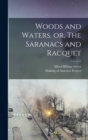 Image for Woods and Waters, or, The Saranacs and Racquet