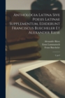 Image for Anthologia latina sive poesis latinae supplementum, ediderunt Franciscus Buecheler et Alexander Riese : 2, pt.3