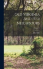 Image for Old Virginia And Her Neighbours; Volume 1