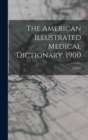 Image for The American Illustrated Medical Dictionary. 1900
