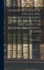 Image for A Short Account Of The Life And Conversion Of Sukey Harley, Taken From Her Lips By The Rector&#39;s Daughter [- Guise]