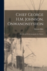 Image for Chief George H.M. Johnson, Onwanonsyshon : His Life and Work Among the Six Nations