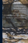 Image for A System of Mineralogy Descriptive Mineralogy, Comprising the Most Recent Discoveries